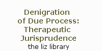 Psychology in the family courts: therapeutic jurisprudence is bad science and a denigration of due process